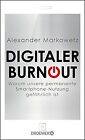 Digitaler Burnout: Warum Unsere Permanente Smartphone-Nu... | Buch | Zustand Gut