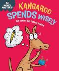 Money Matters Kangaroo Spends Wisely By Sue Graves Paperback Book