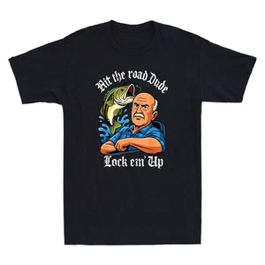 Hit The Road Dude Lock em' Up Funny Fishing Graphic Sarcastic Quote Mens T-Shirt - Picture 1 of 8