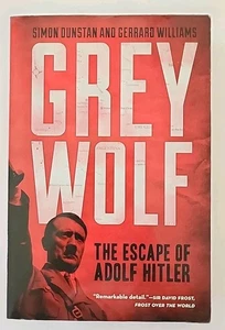 Grey Wolf : The Escape of Adolf Hitler by Gerrard Williams; Simon Dunstan - Picture 1 of 3