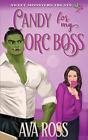 Candy For My Orc Boss By Ava Ross Paperback Book