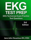 EKG Test Prep : EKG Technician Practice Test Questions, Paperback by John-nwa...