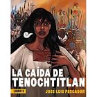 La Ca?da de Tenochtitlan / The Fall of Tenochtitlan - Paperback NEW Pescador, Jo