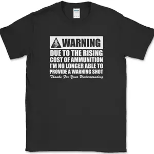 Warning No Longer Able To Provide A Warning Shot T-Shirt Guns USA Text Tee - Picture 1 of 10