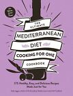 Das Ultimative Mediterran Ern&#228;hrung Kochen f&#252;r Eins Cookbook : 175 Healthy,Easy