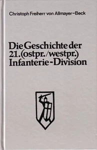 Allmayer-Beck: Die Geschichte der 21. (ostpr./westpr.) Infanteriedivision/Buch