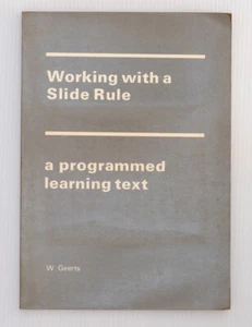 WORKING WITH A SLIDE RULE - A PROGRAMMED LEARNING TEXT BY W. GEERTS - Picture 1 of 4