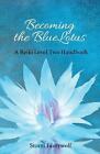 Becoming the BlueLotus: A Reiki Level Two Handbook by Storm Faerywolf (English) 