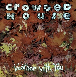 Crowded House - Weather With You 7" (VG+) ' - Picture 1 of 1