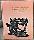 Bill Bragg / WYOMING'S WEALTH A HISTORY OF WYOMING Signed 1st Edition 1976