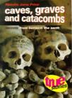 Caves, Graves and Catacombs: Secrets from Beneath the Earth (Tru