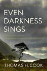 Even Darkness Sings: From Auschwitz To Hiroshima: Finding Hope And Optimism...
