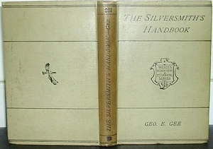 SILVERSMITH’S HANDBOOK George E Gee 1890 Hardcover SILVER SMITH Bildband - Bild 1 von 1