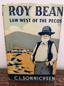 Roy Bean Law West of the Pecos by C L Sonnichsen 1943 First Edition/4th Printing - Picture 1 of 7
