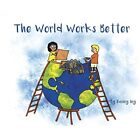 The World Works Better - Hardback NEW Iny, Danny 01/10/2017