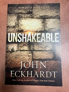 Unshakeable -John Eckhardt Bestselling Author Dismantle Satan’s Plans…Paperback - Imagen 1 de 3