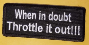 When in doubt Throttle it out!!! Embroidered Patch 1.75 X 4" - Picture 1 of 2