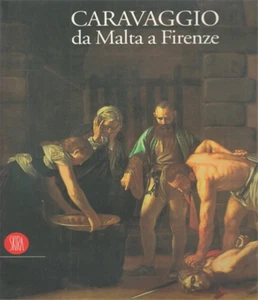 Catalogo della Mostra: - Caravaggio da Malta a Firenze. - Bild 1 von 1