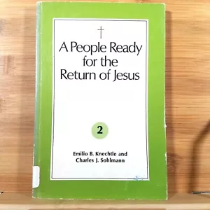 A People Ready for the Return of Jesus Vol 2 by Emilio Knechtle Charles Sohlmann - Foto 1 di 6