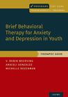 Krótka terapia behawioralna lęku i depresji u młodzieży: przewodnik terapeuty