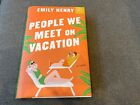 People We Meet on Vacation by Emily Henry (May 11 2021, Hardcover, First...