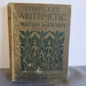 Aritmética completa vintage HC Watson and White DC Heath Co. Copyright 1911 - Imagen 1 de 11