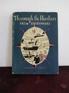 Through the Harbor From Everywhere by Eberle, Irmengarde Hardcover First Edition - Foto 1 di 9