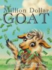 The Million Dollar Goat - couverture rigide par McCall, D V M Melinda G - BON