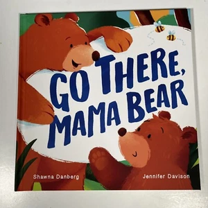 Go There, Mama Bear - Hardcover By Danberg, Shawna - Like New - Picture 1 of 6