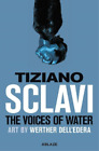 Tizlano Sclavi The Voices of Water (Relié)