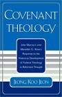 Covenant Theology: John Murray's And Meredith G  Kline's Response To The Hi...