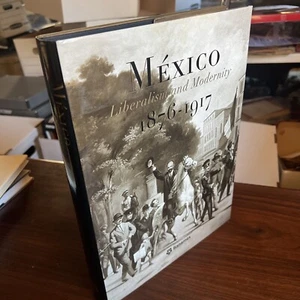 Mexico Liberalism And Modernity 1876 1917  Art History Revolution 400 pp Book - Picture 1 of 24