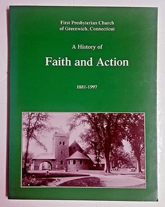 FIRST PRESBYTERIAN CHURCH OF GREENWICH, CONNECTICUT: A HISTORY OF FAITH & ACTION - Foto 1 di 4