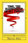 Time, The Harmonizer of All Things. Albu New 9781496043511 Fast Free Shipping<|