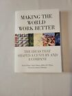 Making the World Work Better The Ideas that Shaped a Century and a Company Book