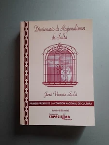 Diccionario de regionalismos de Salta - Jose Vicente Sola - Imagen 1 de 3