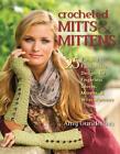Crocheted Mitts & Mittens: 25 Fun and Fashionable Designs for Fingerless Gloves,