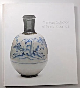 The Hale Collection of Tohoku Ceramics Hardback 2012 - Imagen 1 de 18