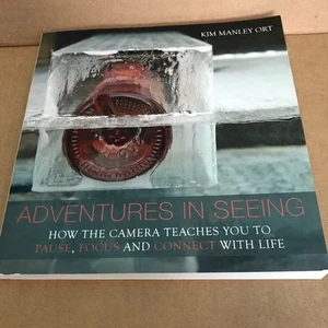 Adventures in Seeing: How the Camera Teaches You to Pause, Focus, and Connect wi - Bild 1 von 7