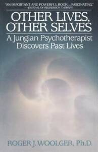 Other Lives, Other Selves: A Jungian Psychotherapist Discovers Past Lives - Good