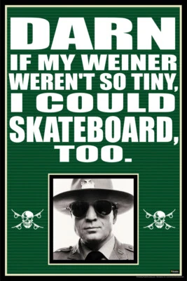 Darn If My Wiener Werent So Tiny I Could Skateboard Too Humor Poster 12x18 - Image 1 of 3
