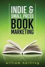 Indie  Small Press Book Marketing - Paperback By Hertling, William - Good