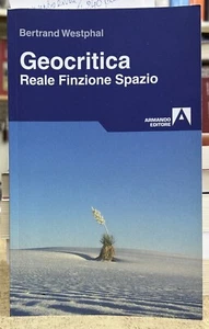 (Letteratura) B. Westphal - GEOCRITICA - I EDIZIONE - Armando 2009 - Foto 1 di 1