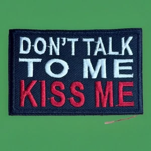 Tactical Hook And Loop Morale Patch “Don’t Talk To Me Kiss Me” - Picture 1 of 3