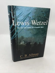 Lewis Wetzel: Life And Times Of A Frontier Hero 2002 Reprint CB Allman - Picture 1 of 15