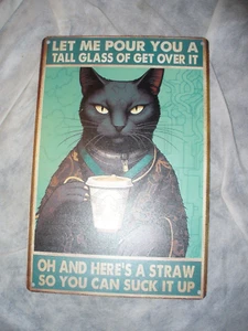 Cat Holding Coffee Sign 11.75" X 8" Let Me Pour You a Tall Glass of Get Over It - Picture 1 of 2