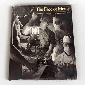 The Face of Mercy A Photographic History of Medicine at War Book By M Naythons - Picture 1 of 19