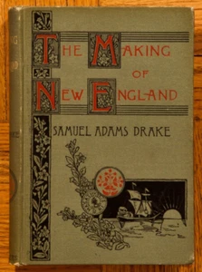 1886 1st HC; The Making Of New England by Samuel Adams Drake; Charles Scribner's - Imagen 1 de 13