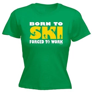 Born To Ski Forced To Work Ladies T-SHIRT Tee Skiing Alp Funny Gift birthday - Picture 1 of 8