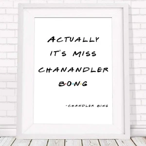 CHANDLER BING QUOTE - Friends Poster Picture Print Sizes A5 to A0 *FREE DELIVERY - Picture 1 of 14